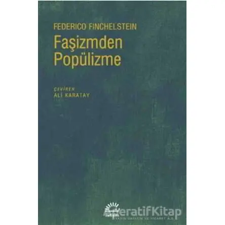 Faşizmden Popülizme - Federico Finchelstein - İletişim Yayınevi