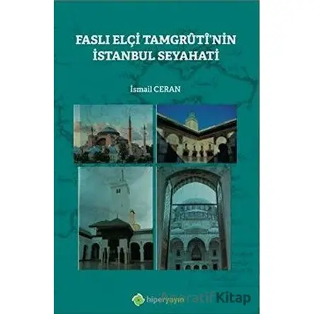 Faslı Elçi Tamgrutinin İstanbul Seyahati - İsmail Ceran - Hiperlink Yayınları