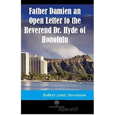 Father Damien an Open Letter to the Reverend Dr. Hyde of Honolulu