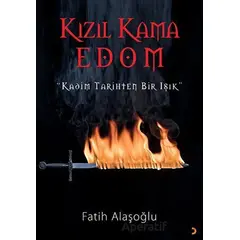 Kızıl Kama Edom “Kadim Tarihten Bir Işık” - Fatih Alaşoğlu - Cinius Yayınları