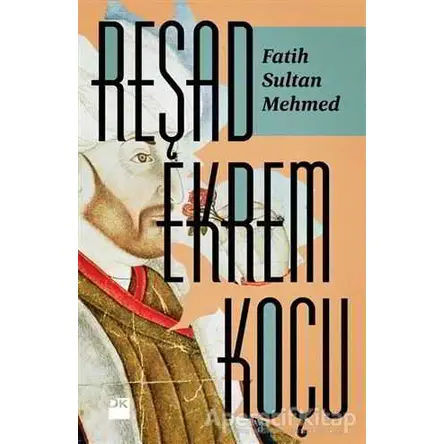 Fatih Sultan Mehmed - Reşad Ekrem Koçu - Doğan Kitap