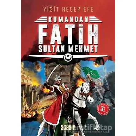 Fatih Sultan Mehmet: Kumandan 1 - Yiğit Recep Efe - Acayip Kitaplar