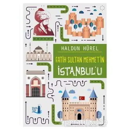 Fatih Sultan Mehmet’in İstanbul’u - Haldun Hürel - Büyülü Fener Yayınları