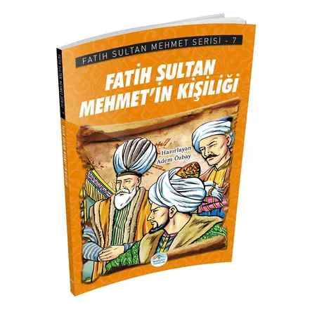 Fatih Sultan Mehmet’in Kişiliği - Fatih Sultan Mehmet Serisi - Maviçatı Yayınları