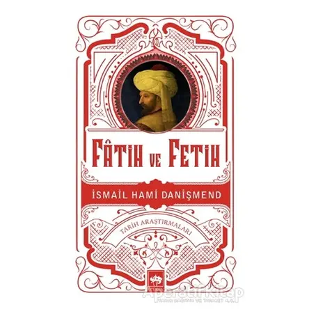 Fatih ve Fetih - İsmail Hami Danişmend - Ötüken Neşriyat