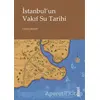 İstanbul’un Vakıf Su Tarihi - Fatma Şensoy - Kitabevi Yayınları