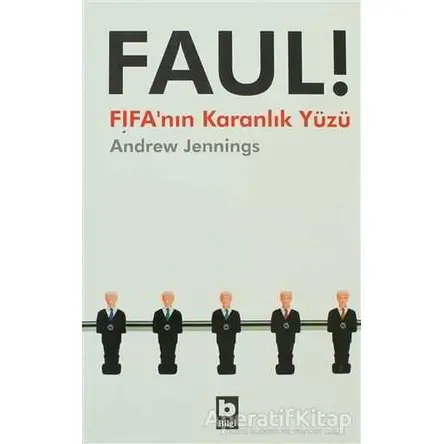 Faul! FIFA’nın Karanlık Yüzü - Andrew Jennings - Bilgi Yayınevi