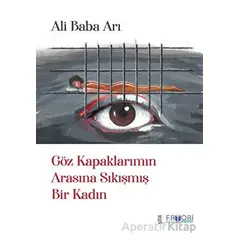 Göz Kapaklarımın Arasına Sıkışmış Bir Kadın - Ali Baba Arı - Favori Yayınları