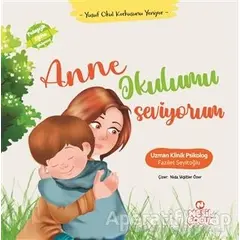 Anne Okulumu Seviyorum - Fazilet Seyitoğlu - Nesil Çocuk Yayınları