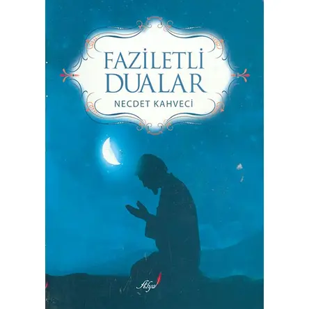 Faziletli Dualar - Necdet Kahveci - Alya Yayınları