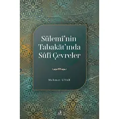 Sülemi’nin Tabakat’ında Sufi Çevreler - Mehmet Uyar - Fecr Yayınları