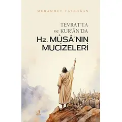 Tevratta ve Kuranda Hz. Musanın Mucizeleri - Muhammet Taşdoğan - Fecr Yayınları