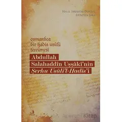 Osmanlıca Bir Hadis Usulü Tercümesi: Abdullah Salahaddin Uşşakinin Şerhu Usulil-Hadisi