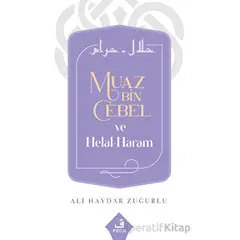 Muaz Bin Cebel ve Helal-Haram - Ali Haydar Zuğurlu - Fecr Yayınları