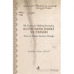 İlk Osmanlı Müfessirlerinden Kutbüddin İzniki ve Tefsiri - Mehmet Selim Ayday - Fecr Yayınları