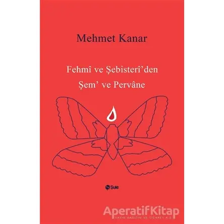 Fehmi ve Şebisteriden Şem ve Pervane - Mehmet Kanar - Şule Yayınları