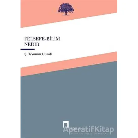 Felsefe - Bilim Nedir - Ş. Teoman Duralı - Dergah Yayınları