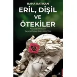 Eril, Dişil ve Ötekiler - Baha Batıkan - Beyaz Baykuş Yayınları