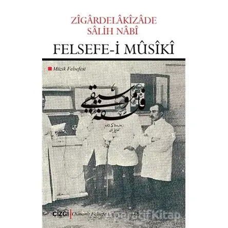 Felsefe-i Musiki - Zigardelakizade Salih Nabi - Çizgi Kitabevi Yayınları