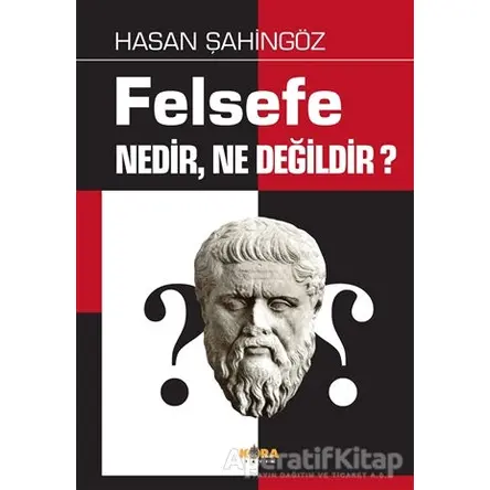 Felsefe Nedir, Ne Değildir? - Hasan Şahingöz - Kora Yayın