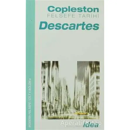 Felsefe Tarihi Descartes Cilt 4 - Frederick Copleston - İdea Yayınevi