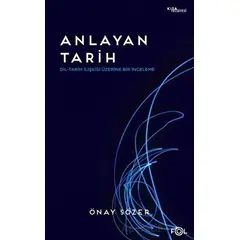 Anlayan Tarih – Dil-Tarih İlişkisi Üzerine Bir İnceleme - Önay Sözer - Fol Kitap