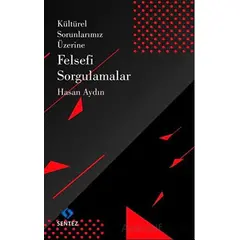 Kültürel Sorunlarımız Üzerine Felsefi Sorgulamalar - Hasan Aydın - Sentez Yayınları
