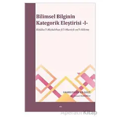 Bilimsel Bilginin Kategorik Eleştirisi -I- - Fahruddin Er-Razi - Elis Yayınları