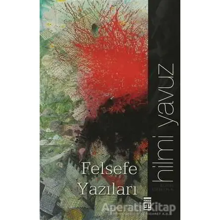 Felsefe Yazıları - Hilmi Yavuz - Timaş Yayınları