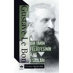 Bir Tarih Felsefesinin İlmi Esasları - Gustave le Bon - Ötüken Neşriyat