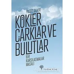 Kökler Çarklar ve Bulutlar - Yıldız Silier - Yordam Kitap