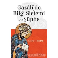 Gazalide Bilgi Sistemi ve Şüphe - Mehmet Ayman - Çizgi Kitabevi Yayınları