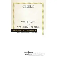 Yaşlı Cato veya Yaşlılık Üzerine - Marcus Tullius Cicero - İş Bankası Kültür Yayınları