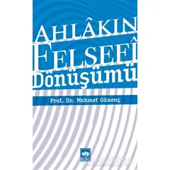 Ahlakın Felsefi Dönüşümü - Mehmet Günenç - Ötüken Neşriyat