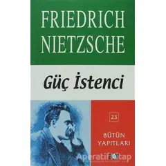 Güç İstenci - Friedrich Wilhelm Nietzsche - Say Yayınları