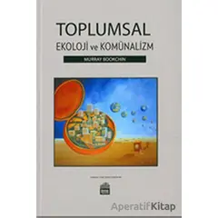 Toplumsal Ekoloji ve Komünalizm - Murray Bookchin - Sümer Yayıncılık