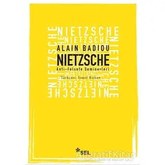 Nietzsche Anti Felsefe Seminerleri - Alain Badiou - Sel Yayıncılık