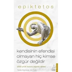 Kendisinin Efendisi Olmayan Hiç Kimse Özgür Değildir - Epiktetos - Destek Yayınları