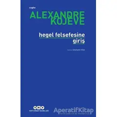 Hegel Felsefesine Giriş - Alexandre Kojeve - Yapı Kredi Yayınları