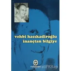 Vehbi Hacıkadiroğlu İnançtan Bilgiye - Vehbi Hacıkadiroğlu - Cem Yayınevi