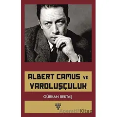 Albert Camus ve Varoluşçuluk - Gürkan Bektaş - Urzeni Yayıncılık