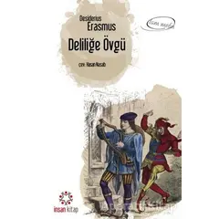 Deliliğe Övgü - Desiderius Erasmus - İnsan Kitap