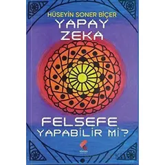 Yapay Zeka Felsefe Yapabilir Mi - Hüseyin Soner Biçer - Klaros Yayınları