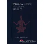 Toplumsal İletişim Dili Olarak Kimlikler - Serhat Ulağlı - Motto Yayınları