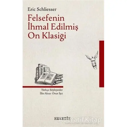 Felsefenin İhmal Edilmiş On Klasiği - Eric Schliesser - Heretik Yayıncılık