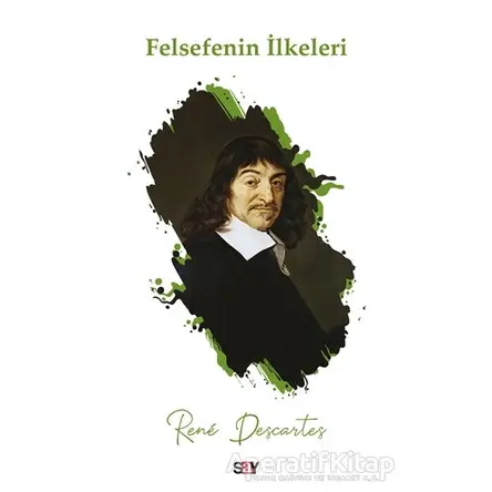 Felsefenin İlkeleri - Rene Descartes - Say Yayınları