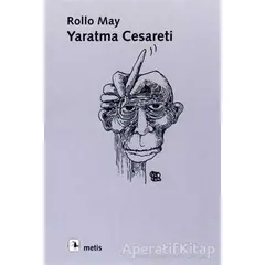 Yaratma Cesareti - Rollo May - Metis Yayınları