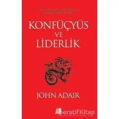 Konfüçyüs ve Liderlik - John Adair - Babıali Kültür Yayıncılığı