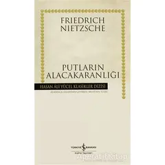 Putların Alacakaranlığı - Friedrich Wilhelm Nietzsche - İş Bankası Kültür Yayınları