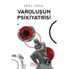 Varoluşun Psikiyatrisi - Erol Göka - Vadi Yayınları